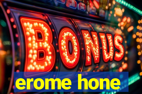 erome hone